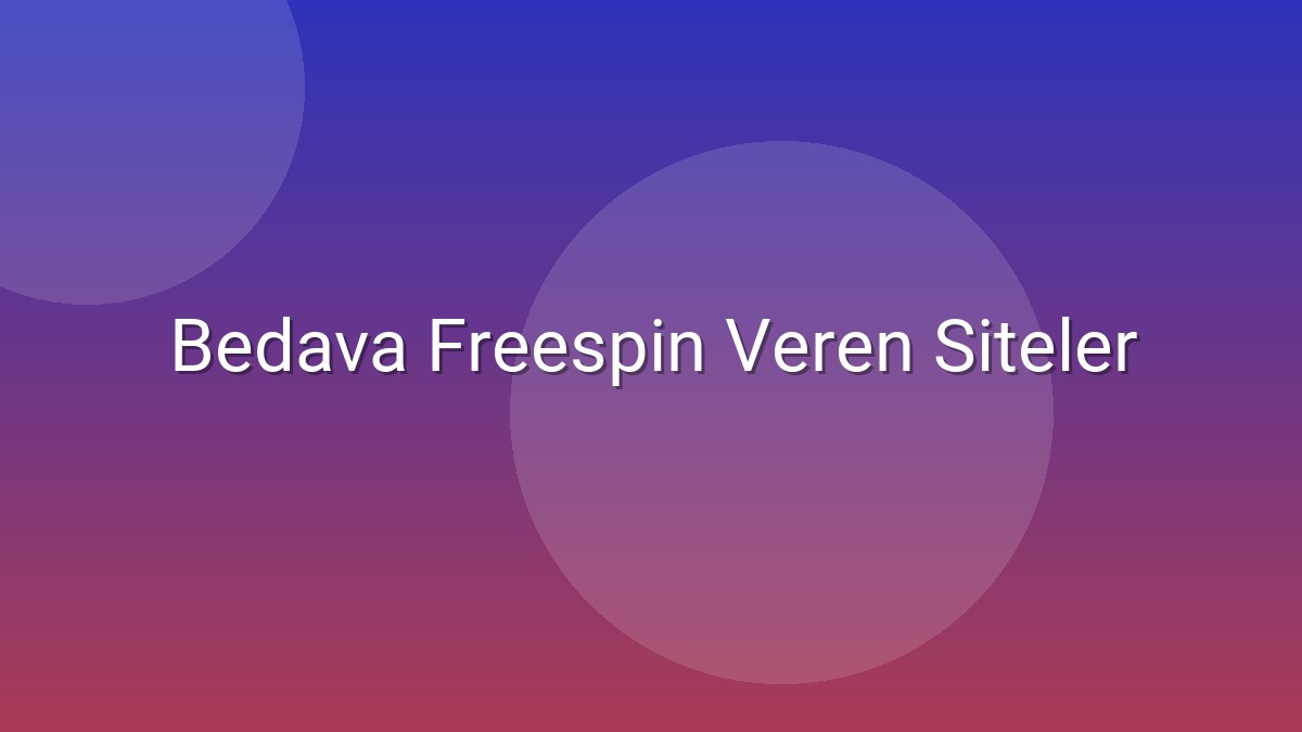 Bedava Freespin Veren Siteler