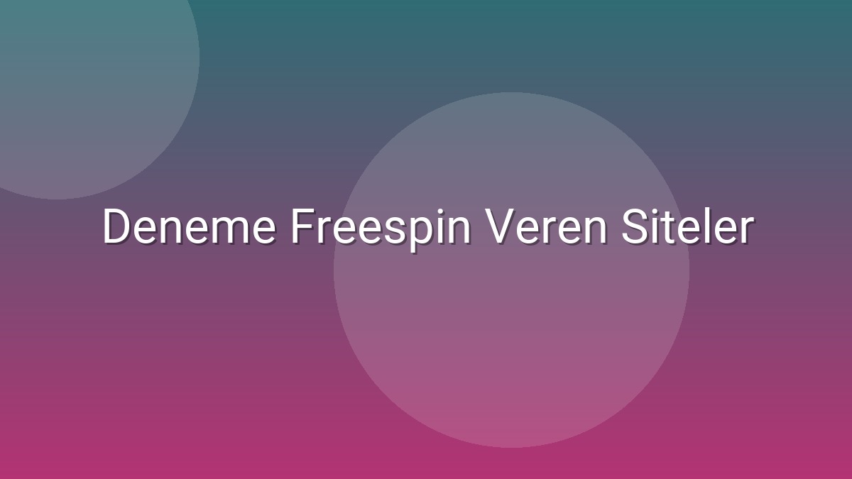 Deneme Freespin Veren Siteler